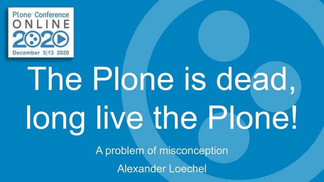 The Plone is dead, long live the Plone!
