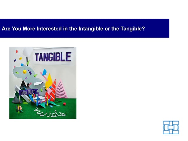Are You More Interested in the Intangible or the Tangible? 