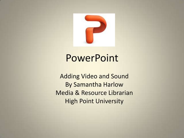 Powerpoint: Video and Audio