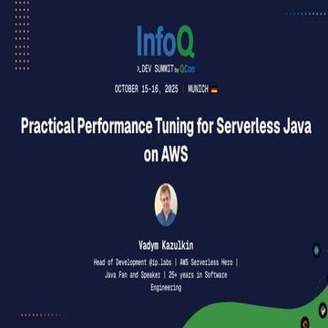 Practical Performance Tuning for Serverless Java on AWS- InfoQ Dev Summit