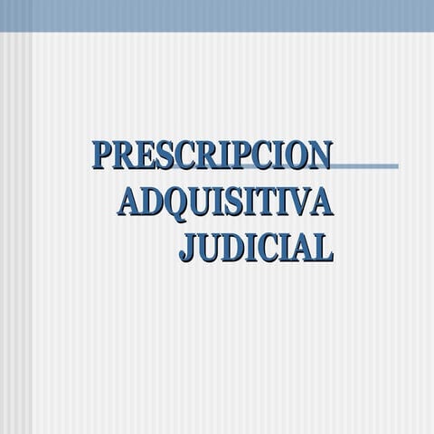 Prescripcion adquisitiva judicial