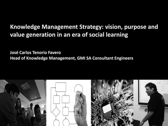 Knowledge Management Strategy: vision, purpose and value generation in an era...