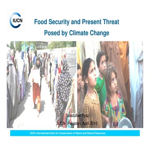 Presentation  food security and threat posed by climate change- Saadullah Ayaz