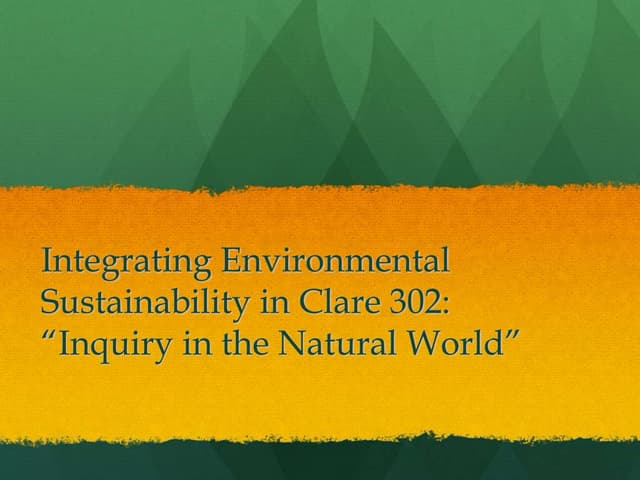 Intergation of Environmental Sustainability into Clare 302 (Inquiry in the Na...