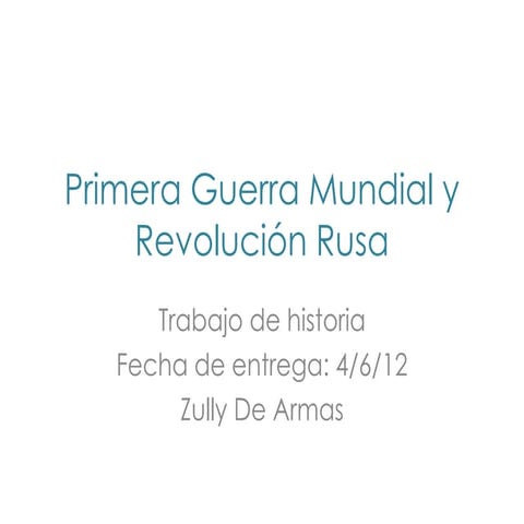 Primera guerra mundial y revolución rusa trabajo en power point Zully