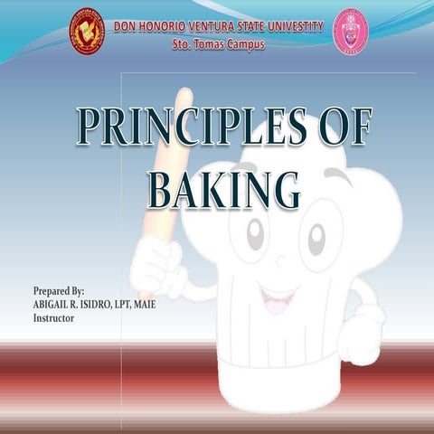 PRINCIPLES OF BAKING - Foundation of baking