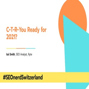 C-T-R-You Ready for 2021?! - On-SERP SEO Strategies