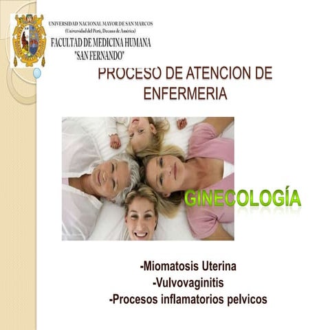 PAE Miomatosis Uterina, Vulvovagintis, Procesos inflamatorios pelvicos (PIP)