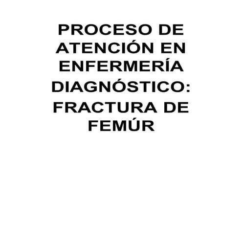 Proceso de atención en enfermería: fractura de femur