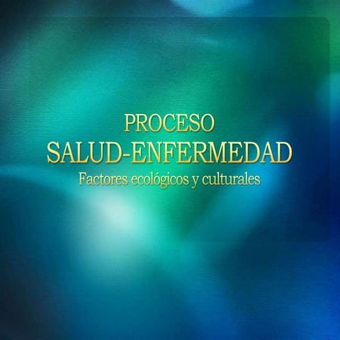 Proceso Salud-Enfermedad, Factores ecologicos que intervienen.