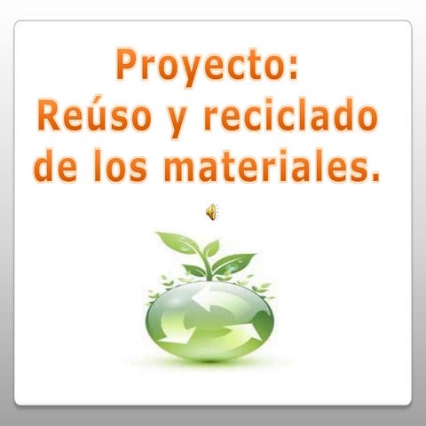 Proyecto: Reuso y reciclado de materiales