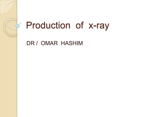 Production  of  xray