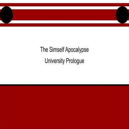 The Simself Apocalypse: University Prologue