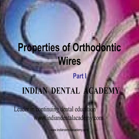 Properties of orthodontic wire /certified fixed orthodontic courses by Indian...