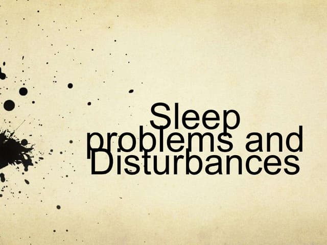 Sleeping problems & disturbances