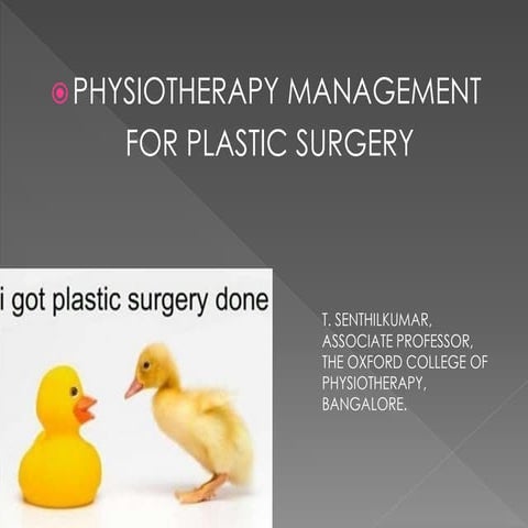 PHYSIOTHERAPY MANAGEMENT FOR PLASTIC SURGERY
