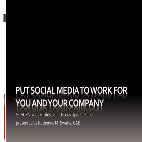 Put Social Media To Work For You - Katherine Swartz