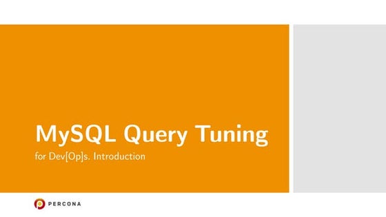 Introduction into MySQL Query Tuning for Dev[Op]s