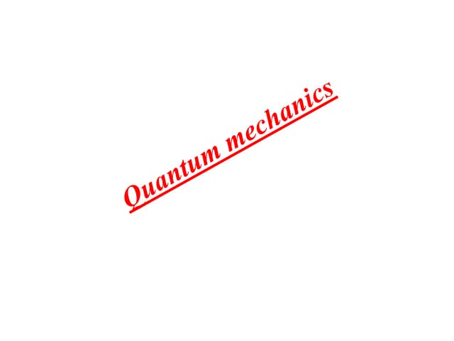 Quantum mechanics