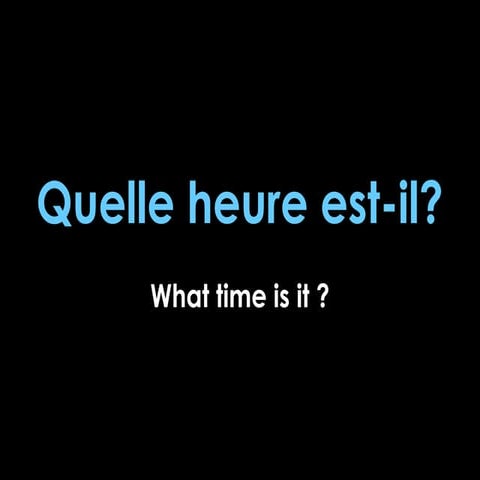 Quelle heure est-il?