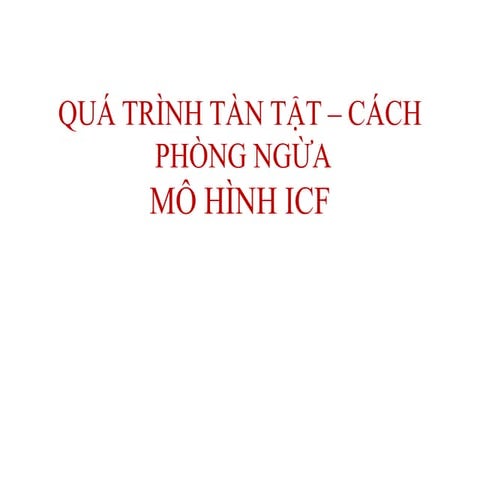 QUÁ TRINH TÀN TAT6J VÀ MÔ HÌNH ICF trong PHCN.pptx