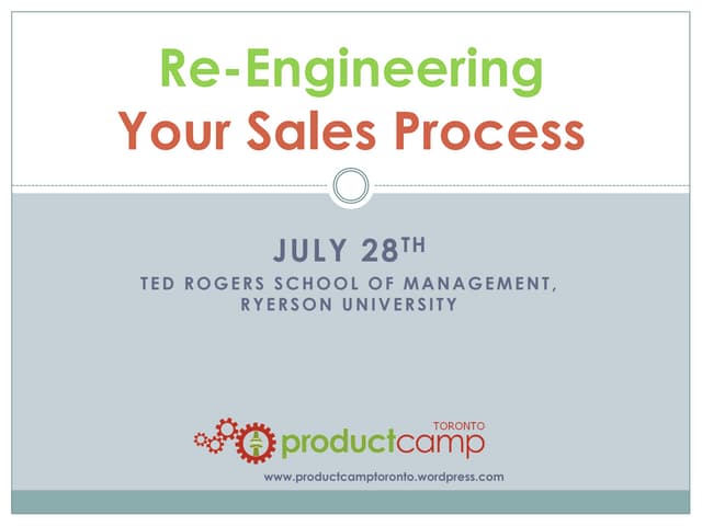 ProductCamp Toronto 2012 Re-Engineering Your Sales Process
