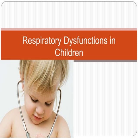 Respiratory Dysfunctions in  Children ,.ppt