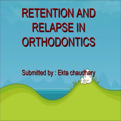 Retention and Relapse in orthodontics