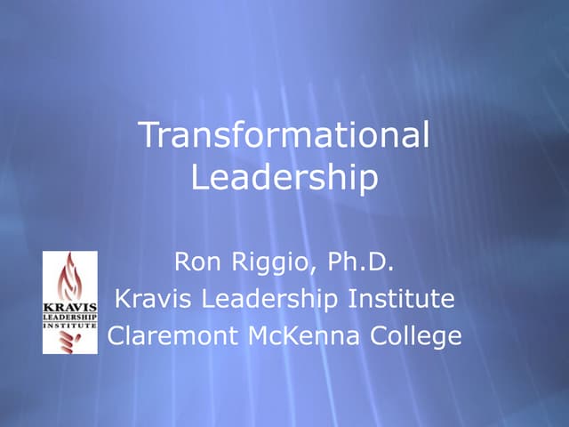 Transformational Leadership, by Ron Riggio, Ph.D.