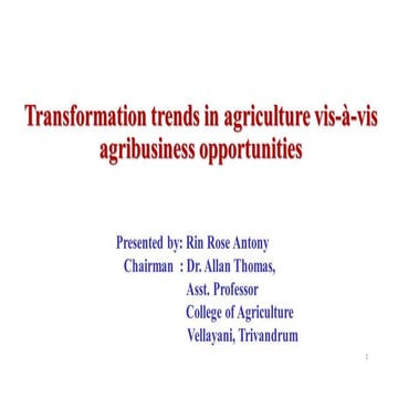 TRANSFORMATION TRENDS IN AGRICULTURE VIS-À-VIS AGRIBUSINESS OPPORTUNITIES