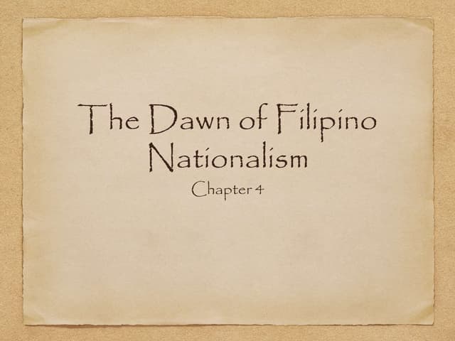 Chapter 4: The Dawn of Filipino Nationalism