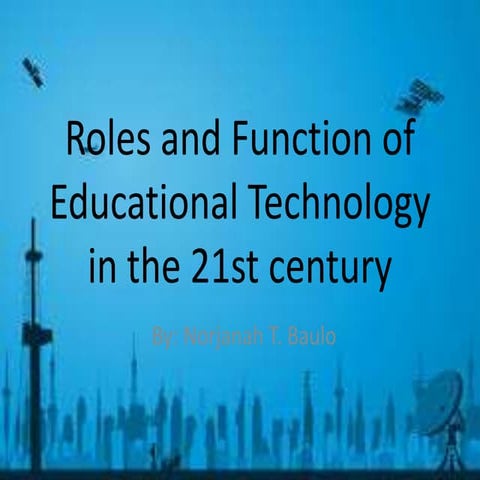 Roles and function of educational technology in the