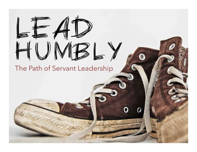 Lead Humbly: The Path of Servant Leadership 