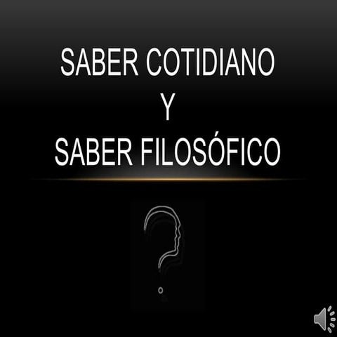 Saber cotidiano y Saber filosófico (Actualizado)