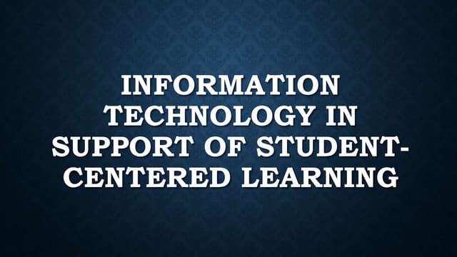 Information Technology in Support of Student-Centered Learning