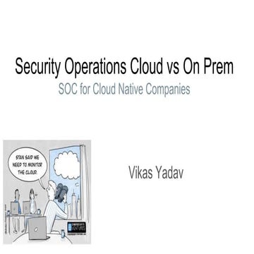 Security Operations  Cloud vs On Prem ISC2 Bangalore SlideShare.pptx