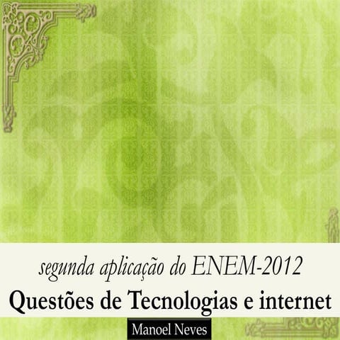 Segunda aplicação do enem 2012, tecnologias e internet