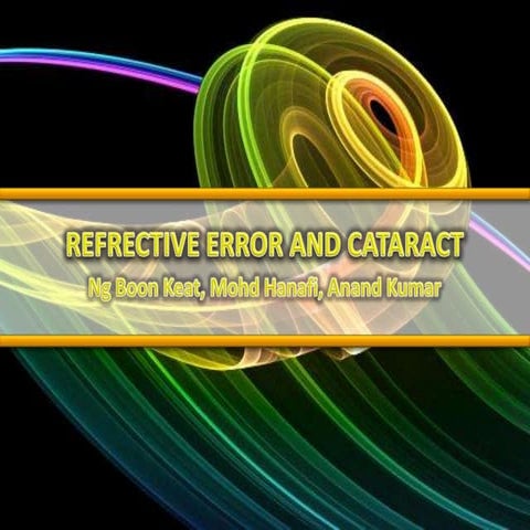 Seminar 1 ophthal   refractive error and cataract