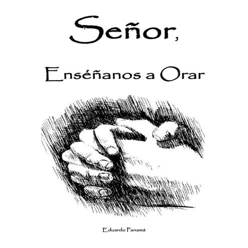 Señor, Enseñanos a Orar