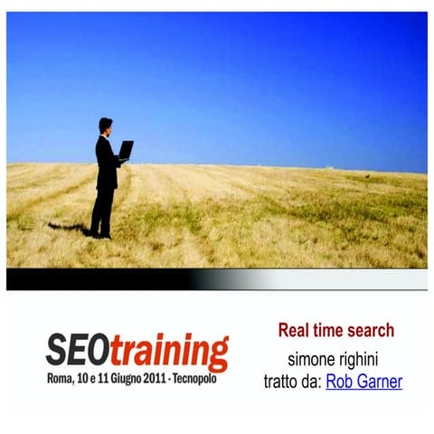 Real Time Search - Simone Righini - SEO Training 2011