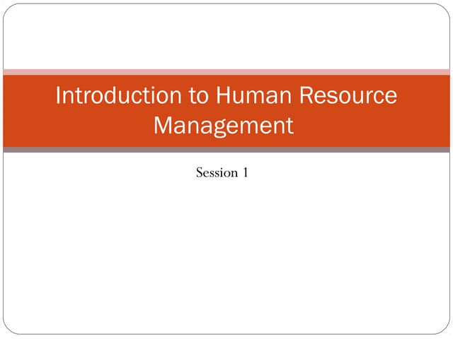 Session 1 & 2  intro to hrm