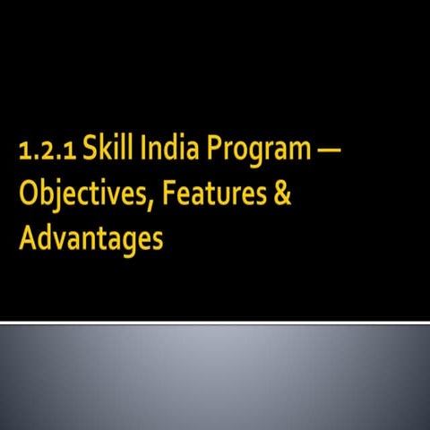 Skill India Program — Objectives, Features & Advantages.pptx