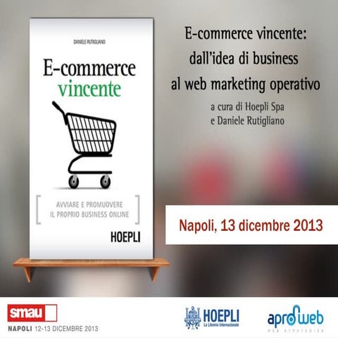 Smau Napoli 2013: E-commerce vincente: dall’idea di business al web marketing...