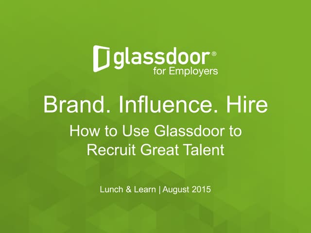 Glassdoor Lunch & Learns: How to Use Glassdoor to Recruit Great Talent