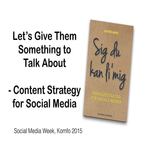 Content strategy for social media #SMWcontent #SMWCPH 