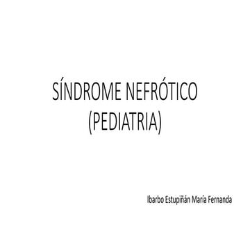 SÍNDROME NEFROTICO - PEDIATRIA