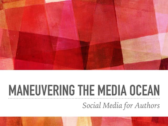 Maneuvering the Media Ocean: Social Media for Authors