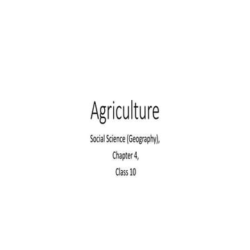 Social Science Geography Chapter 4 Class 10 Agriculture PPT