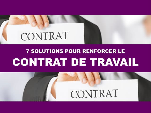 7 Solutions pour renforcer le contrat travail