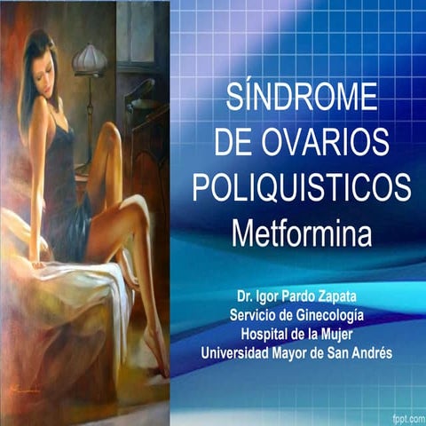 Sindrome de ovarios poliquisticos- metformina. Dr. Igor Pardo Zapata